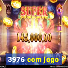 3976 com jogo